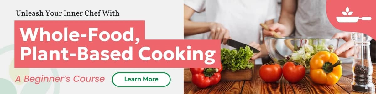 Whole Food Plant-Based Cooking: A Beginner's Course