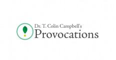 Dr. T. Colin Campbell's Provocations