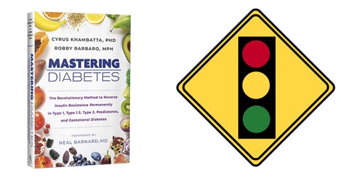 Mastering Diabetes – Green, Yellow, Red Light Foods to Reverse Insulin Resistance